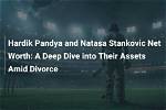 A Deep Dive into Their Net Worth in 2024