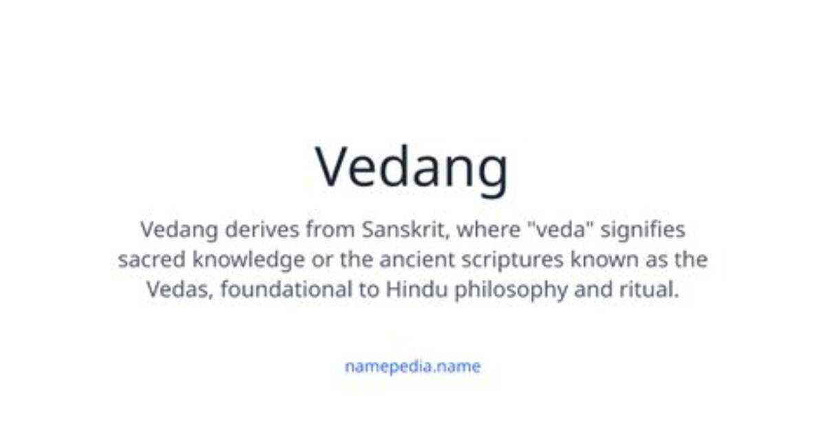 All About the Meaning of Vedang: a Comprehensive Guide