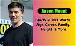 Anson Mount Height, Weight, Net Worth, Age, Birthday, Wikipedia, Who, Nationality, Biography