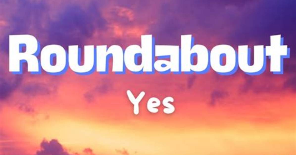 Captivating Roundabout Song Lyrics to Elevate Your Playlist