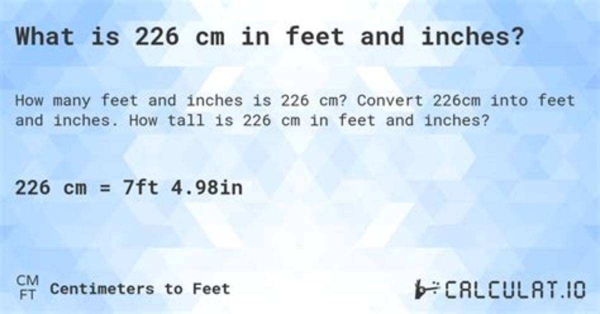 Convert 226 Centimeters to Feet: Quick and Easy Guide