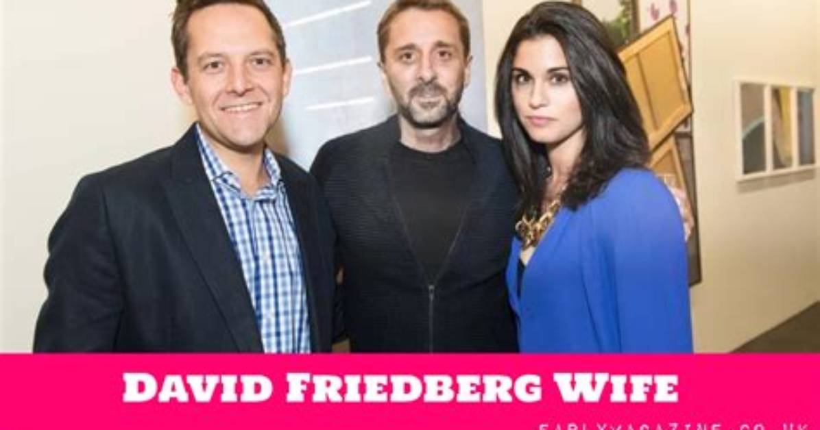 David Friedberg's Wife: Meet the Inspiring Woman Behind the Successful Ceo