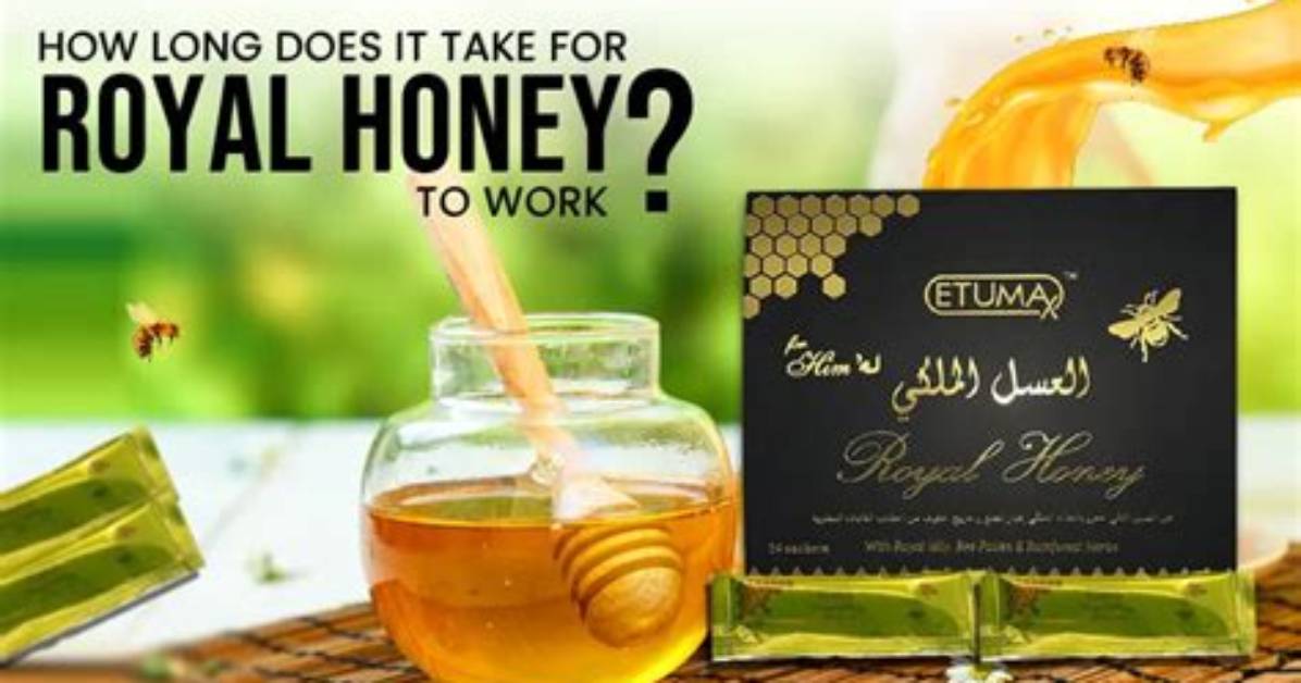 Discover How Long Royal Honey Takes to Unleash Its Effects