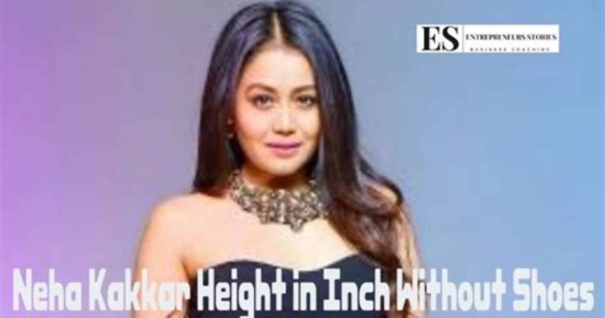 Discovering Neha Kakkar's Height in Inches: More Than Just a Voice