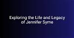 Discovering the Life and Legacy of Jennifer Efron