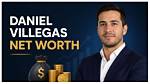 Exploring Daniel Villegas' Net Worth