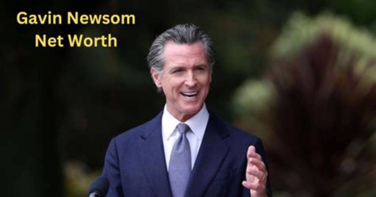 Exploring Gavin Newsom's Net Worth: a Comprehensive Insight
