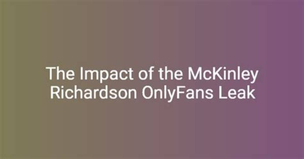 Exploring the Allure of Only Fans: Mckinley Richardson