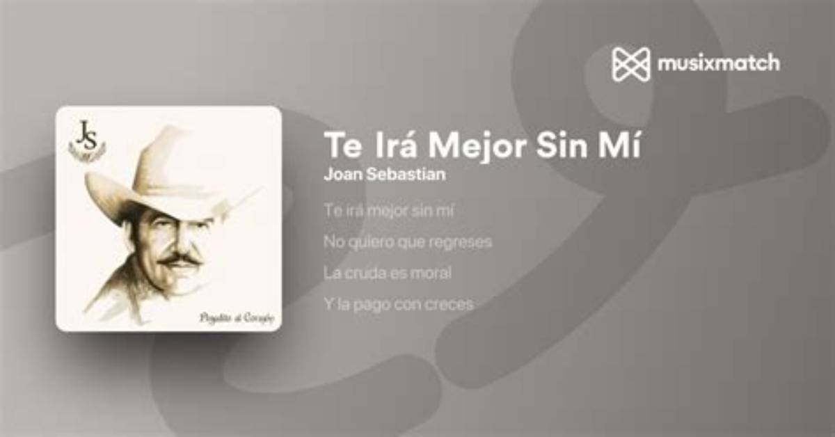 Heartfelt Lyrics: Joan Sebastian's "Te Ir Mejor Sin M" for Emotional Farewell