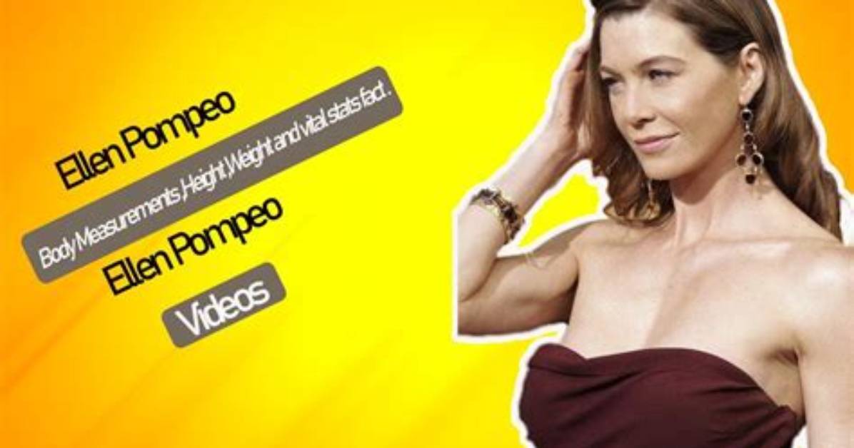 Height Stats of Ellen Pompeo Revealed