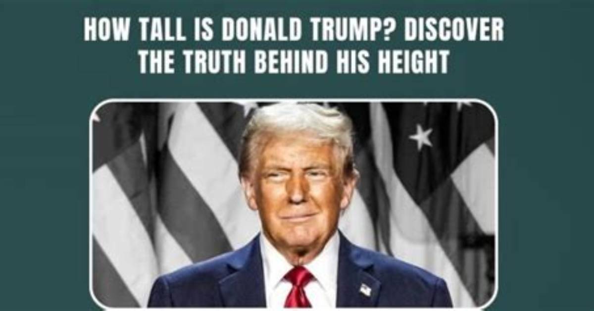How Tall Was Trump: the Shocking Truth