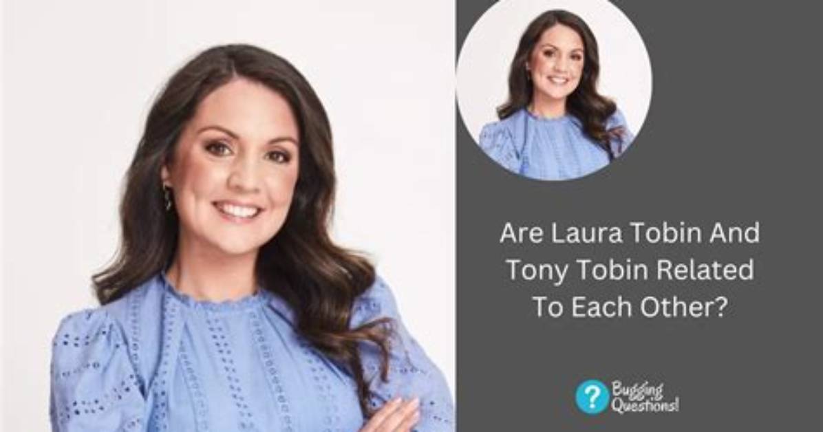 Is Laura Tobin Related to Tony Tobin?