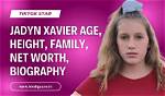 Jadyn Xavier Height, Weight, Net Worth, Age, Birthday, Wikipedia, Who, Nationality, Biography