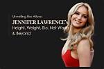 Jennifer Lawrence Height, Weight, Net Worth, Age, Birthday, Wikipedia, Who, Nationality, Biography