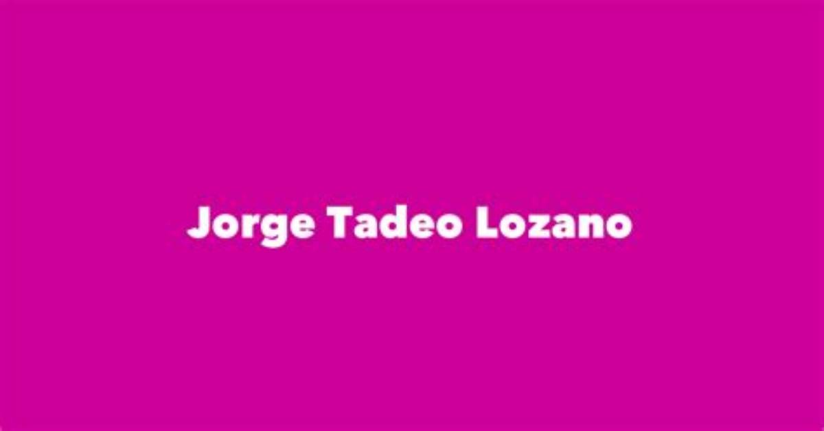Jorge Lozano Facts, Age, Birthday, Wikipedia, Who, Family, Biography