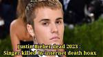 Justin Bieber Death Hoax: Uncovering the Truth