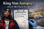 King Von Autopsy Unveils Hidden Details