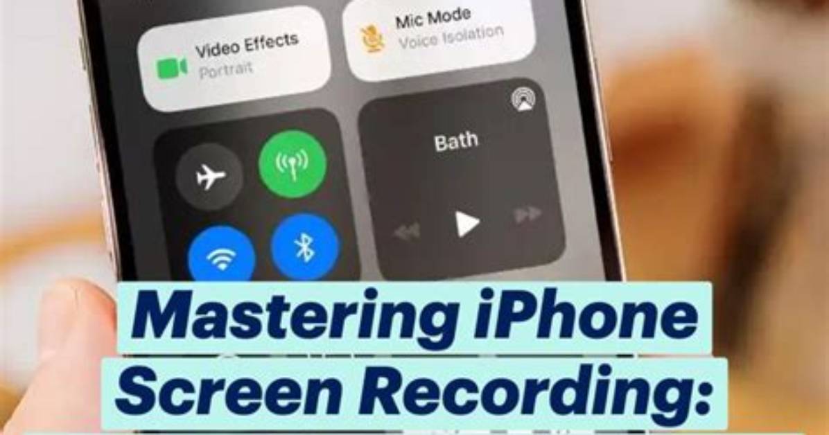 Mastering Iphone Screen Recording: Your Ultimate Guide