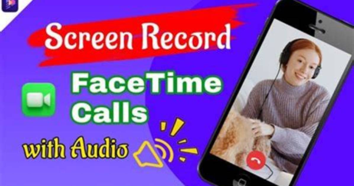 Mastering the Art of Facetime Recording: a Complete Guide