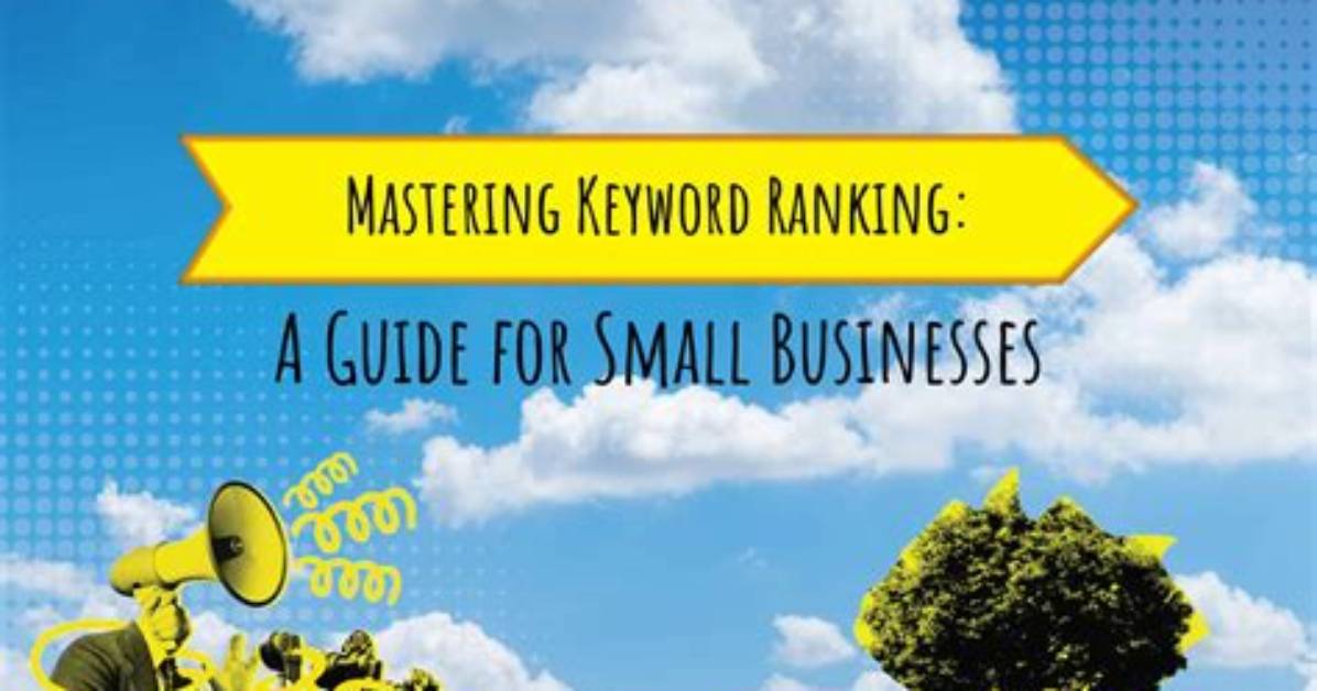 Mastering the Art of Keyword Ranking: a Comprehensive Guide