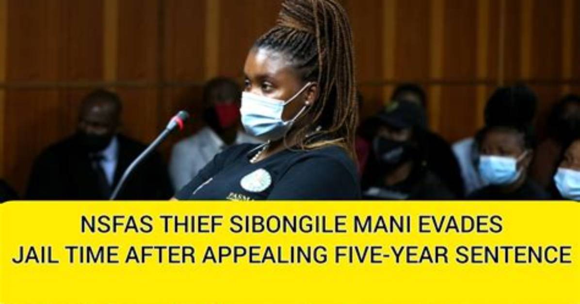 Nsfas Thief Sibongile Mani Getting Death Sentence? What Happened?