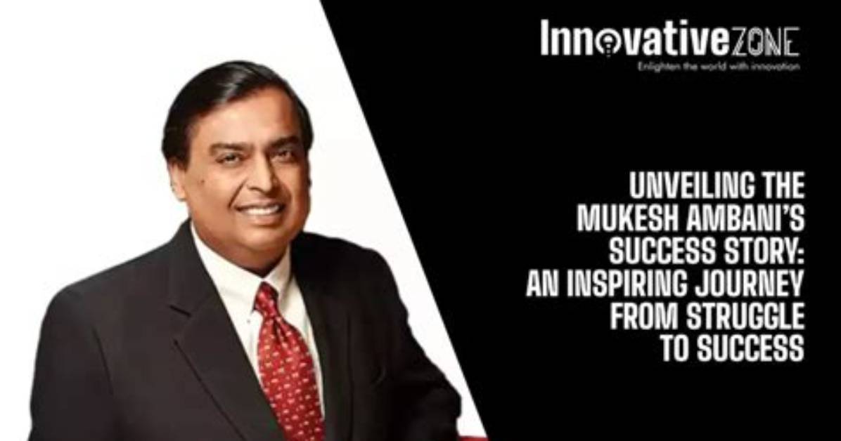 The Inspiring Career Journey of Mukesh Ambani: from Humble Beginnings to Global Success