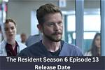 The Resident Season 6 Episode 13 (Finale) Release Date, Air Time, and Plot