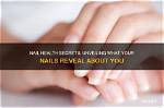 The Secrets Your Nails Reveal