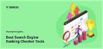 The Ultimate Search Engine Ranking Checker: Optimize Your Visibility