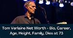 Tom Verlaine Height, Weight, Net Worth, Age, Birthday, Wikipedia, Who, Nationality, Biography