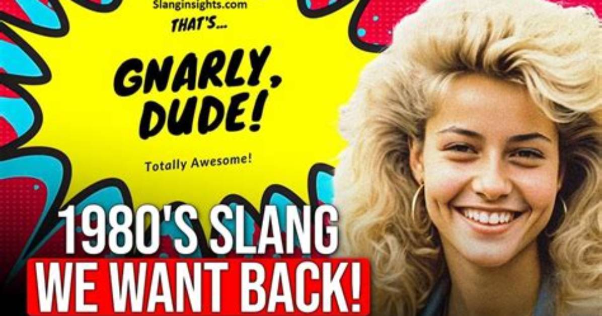 Totally Rad: Exploring the Slang from the 1980S