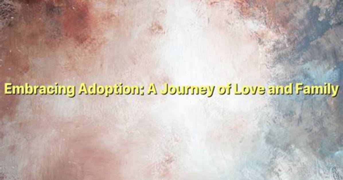 Uncovering the Journey of Love, Family, and Hope