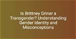 Understanding the Identity of Griner: Is Griner a Transgender?