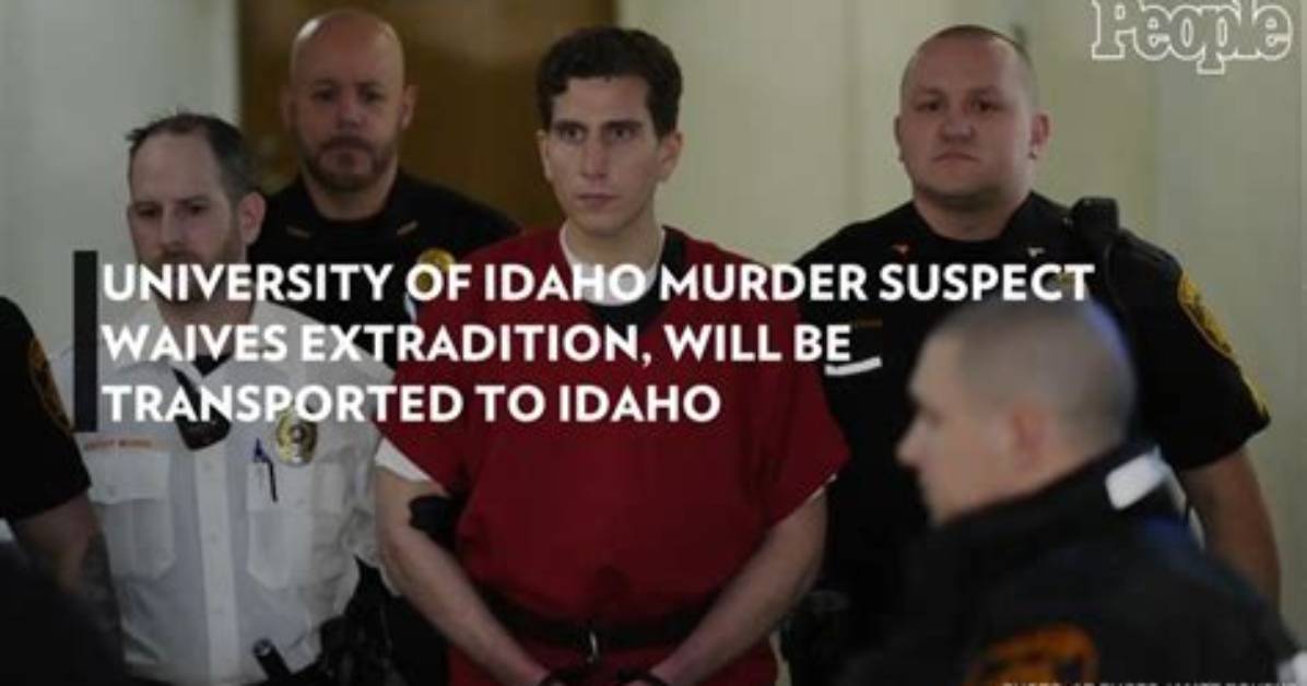 University of Idaho Murder Suspect Waives Extradition, Will Be Transported to Idaho