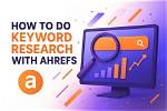 Unlocking the Potential of Keyword Checker Ahrefs