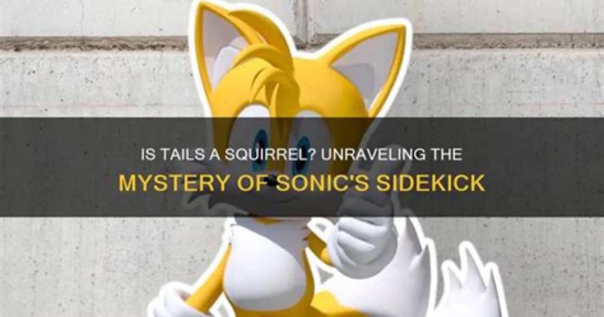 Unraveling the Mystery: What Is Tails’ Age?