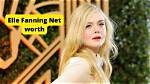 Unveiling Elle Fanning's Net Worth in 2023: Astonishing Revelations