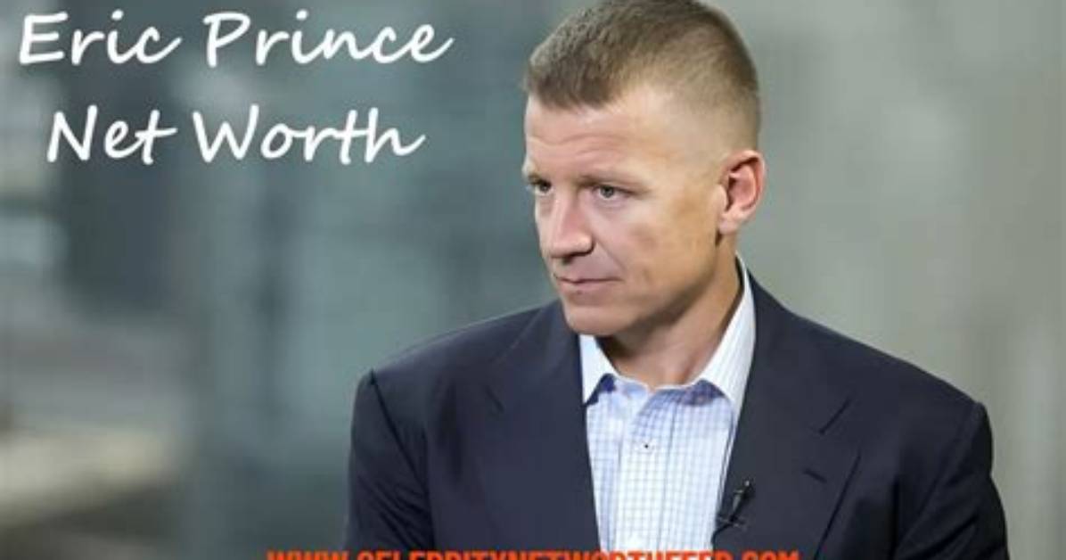 Unveiling Eric Prince's Net Worth: Secrets and Surprises Revealed