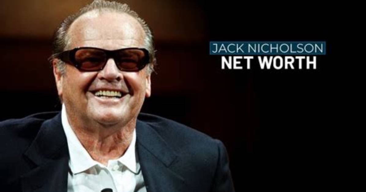Unveiling Jack Nicholson's Net Worth: Uncovering Secrets and Surprises