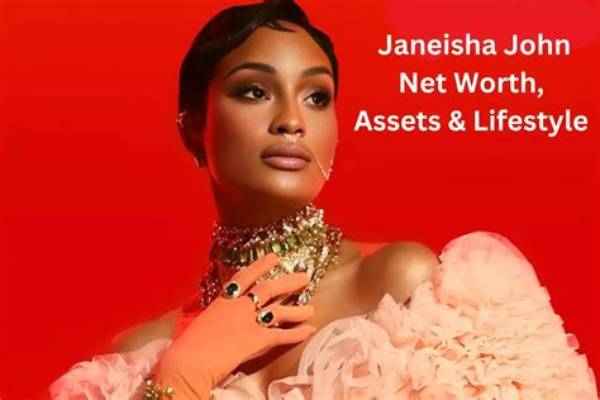 Unveiling Janeisha John's Net Worth: Unlocking Wealth Secrets