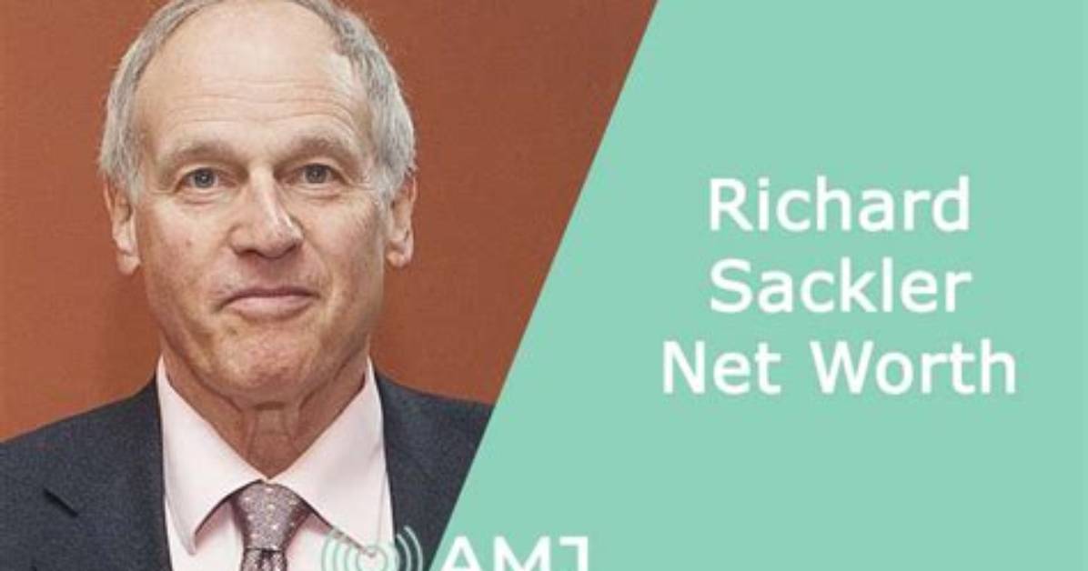 Unveiling Richard Sackler's Financial Landscape: a Look at His Net Worth in 2024
