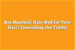 Unveiling the Charm of Baseball Hair: a Cultural Phenomenon