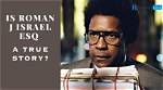 Unveiling the Complexity of Roman J. Israel: a Cinematic Journey
