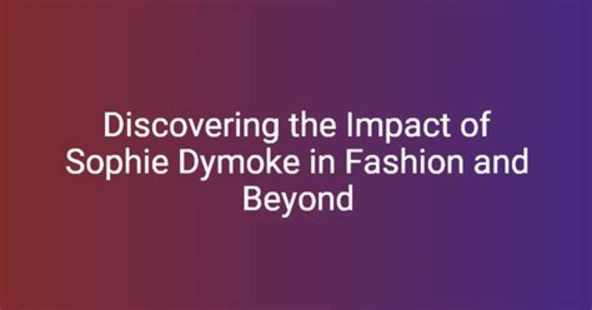 Unveiling the Extraordinary World of Sophie Dymoke: Discoveries and Insights