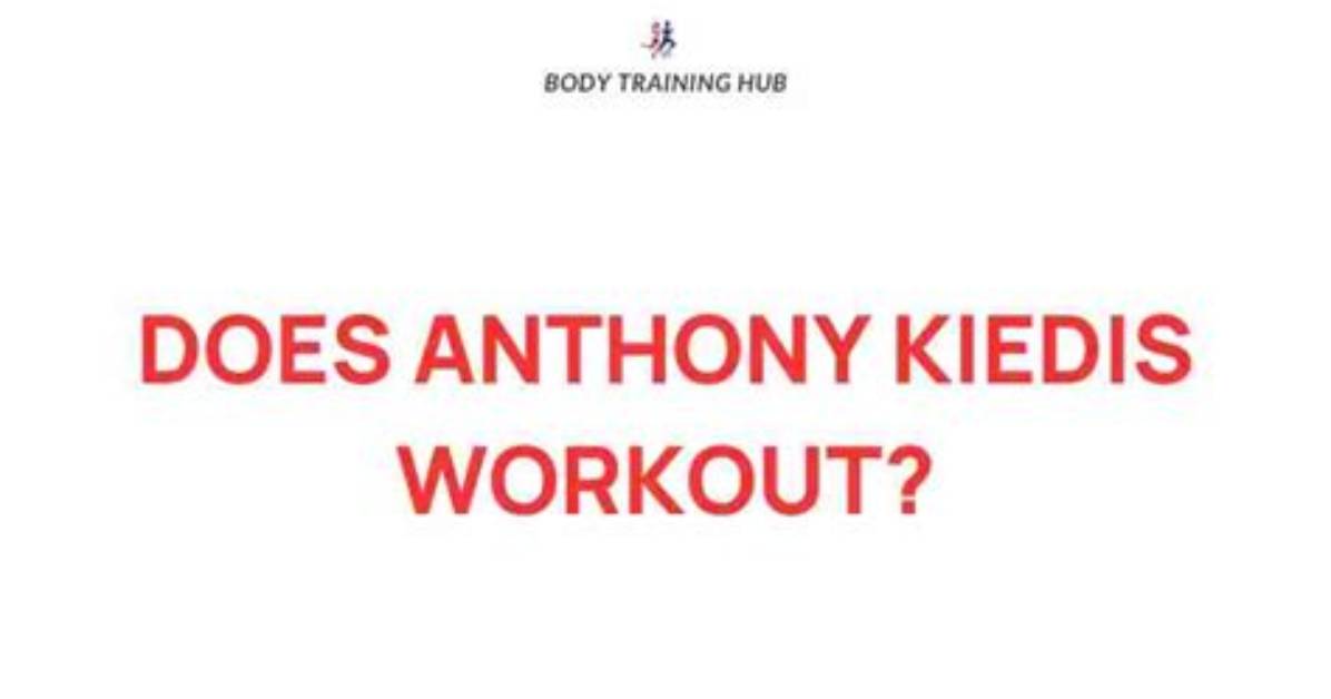Unveiling the Fitness Secrets of Anthony Kiedis