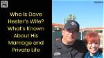 Unveiling the Hidden Story: Dave Hester's Wife Revealed
