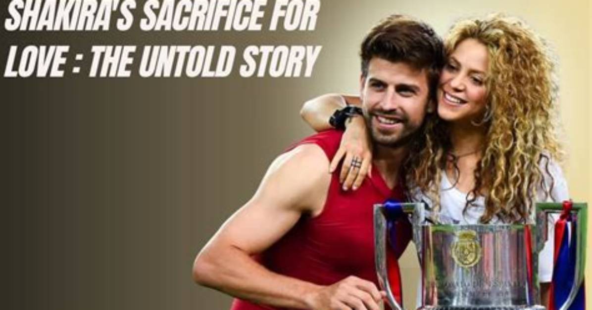Unveiling the Untold Story of Shakira and Piqu: Love, Heartbreak, and Triumph