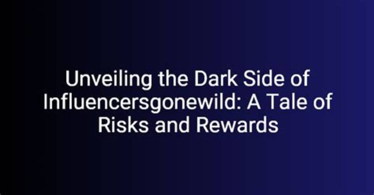 Unveiling the Wild World of Influencers: Risks and Rewards Revealed