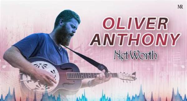 What Is Oliver Anthony Worth?