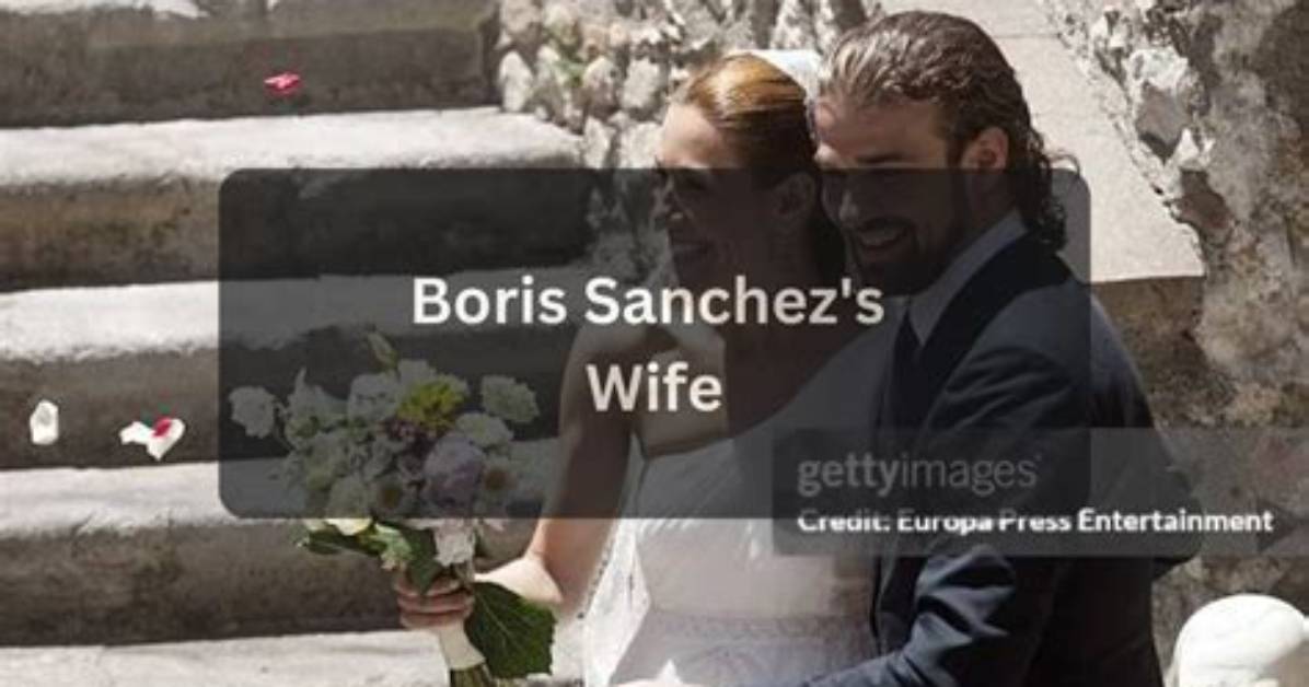Who Is Boris Sanchez's Wife? Know All About His Personal Life